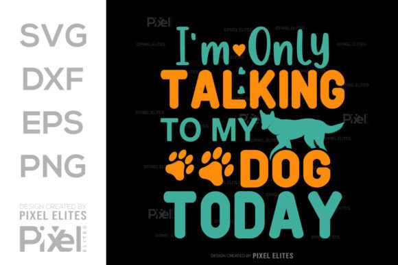 Im Only Talking to My Dog Today SVG Review